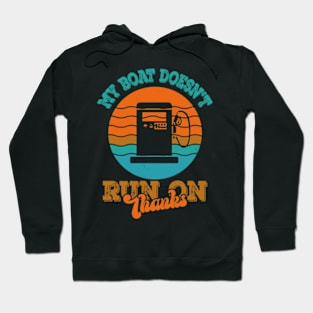 My Boat Doesn't Run on Thanks Hoodie